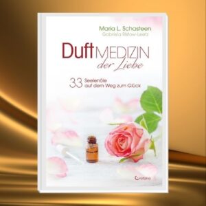 Duftmedizin der Liebe – 33 Seelenöle für Herzöffnung und innere Balance-Buchcover