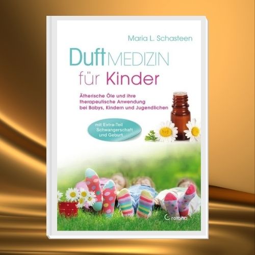 Duftmedizin für Kinder – Buch über ätherische Öle für Babys, Kinder und Jugendliche