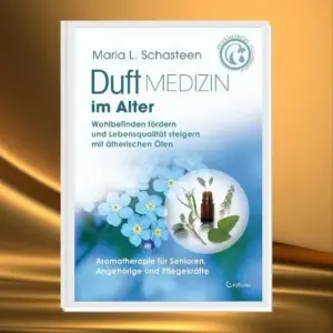 Duftmedizin im Alter – Aromatherapie für Senioren, Angehörige und Pflegekräfte